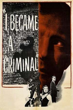 دانلود فیلم  I Became a Criminal 1947