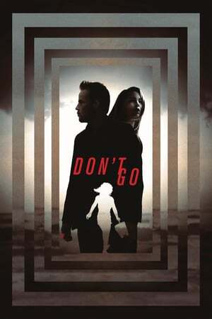 دانلود فیلم  Don’t Go 2018