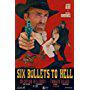 6 Bullets to Hell a Western From Tanner Beard, Russell Cummings, Danny Garcia & Cesar Mendez.