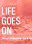 Life Goes On