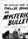 The Mysterious Bullet