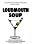 Loudmouth Soup