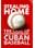 Stealing Home: The Case of Contemporary Cuban Baseball