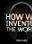 How We Invented the World