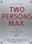 Two Persons Max