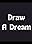 Draw a Dream