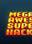 Mega Awesome Super Hacks