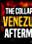 The Collapse of Venezuela: Aftermath