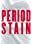 Period Stain