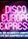 Disco Europe Express: die Geschichte der Europäischen disco-alchemisten