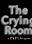 The Crying Room