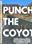 Punch The Coyote